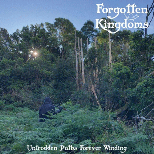 Forgotten Kingdoms : Untrodden Paths Forever Winding
